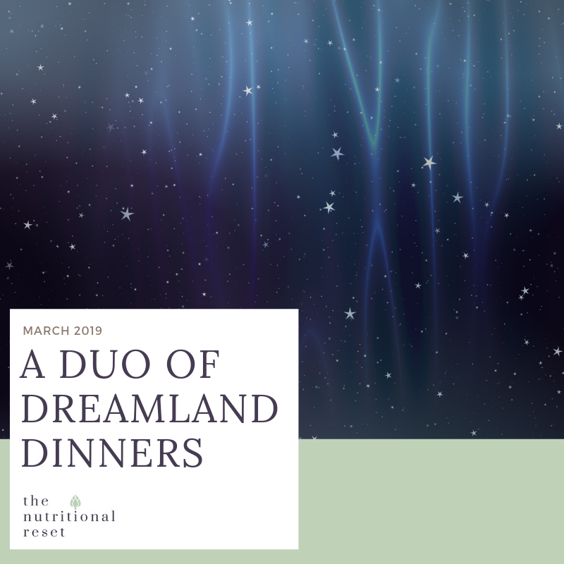 Toronto Holistic Nutritionist Laurie McPhail A Duo of Dreamland Dinners